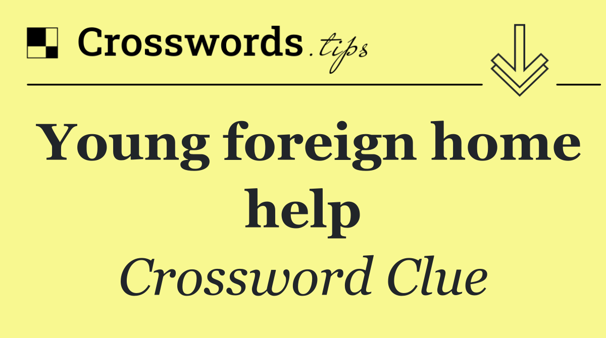 Young foreign home help