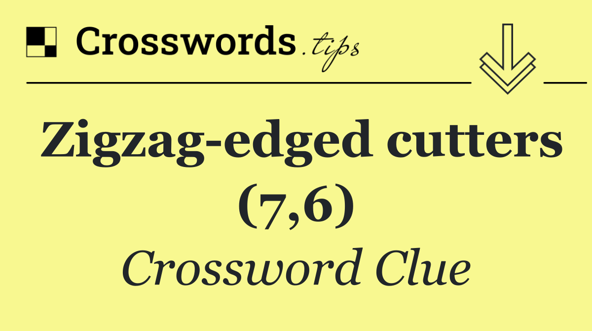 Zigzag edged cutters (7,6)