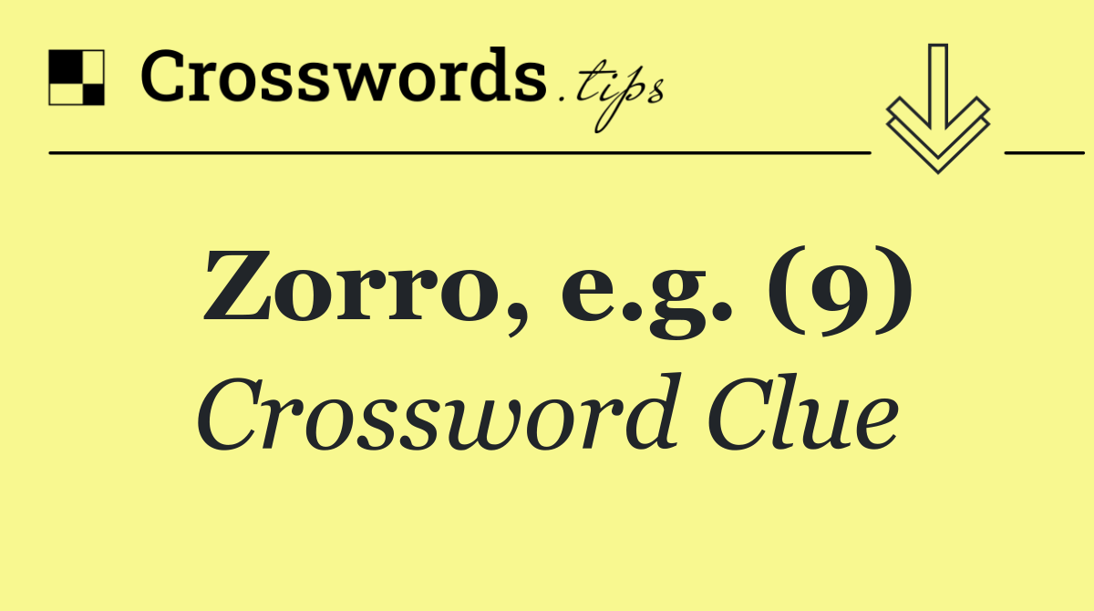 Zorro, e.g. (9)