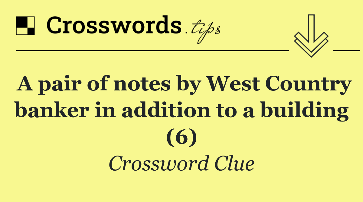 A pair of notes by West Country banker in addition to a building (6)