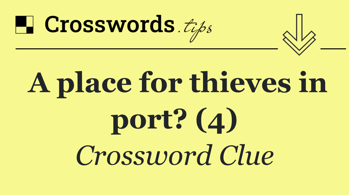 A place for thieves in port? (4)