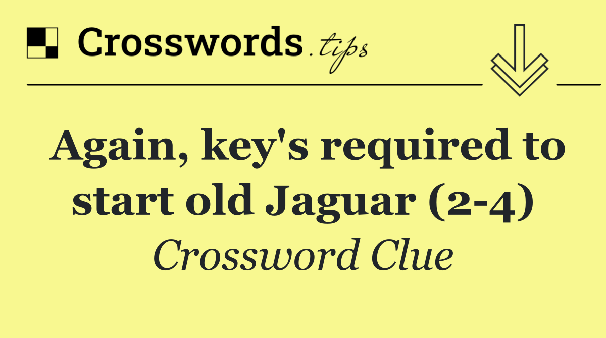 Again, key's required to start old Jaguar (2 4)