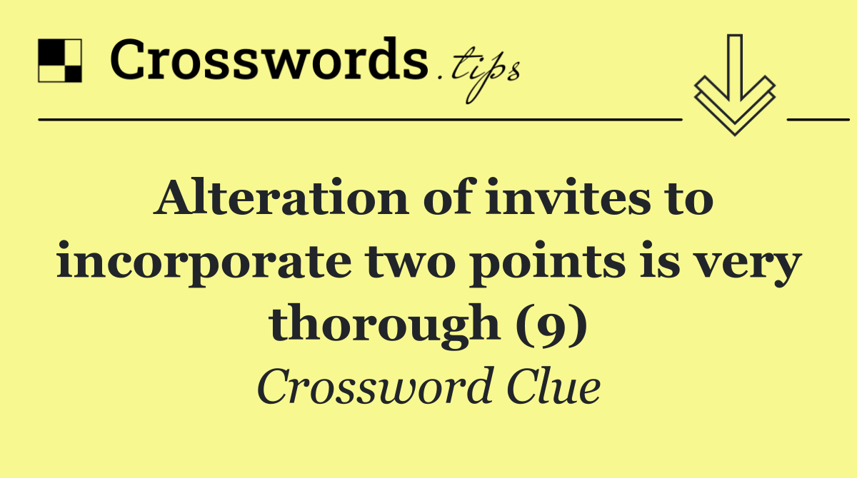 Alteration of invites to incorporate two points is very thorough (9)