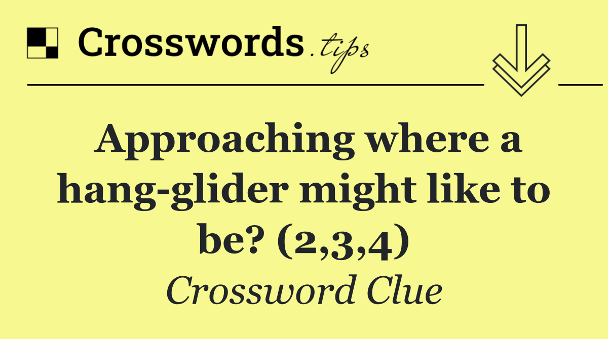 Approaching where a hang glider might like to be? (2,3,4)