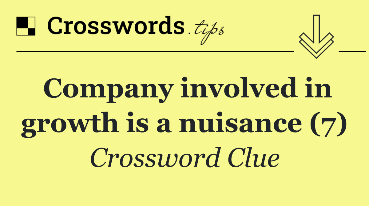 Company involved in growth is a nuisance (7)