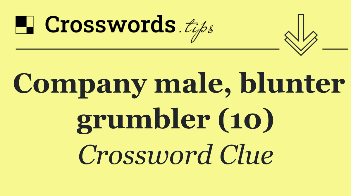 Company male, blunter grumbler (10)