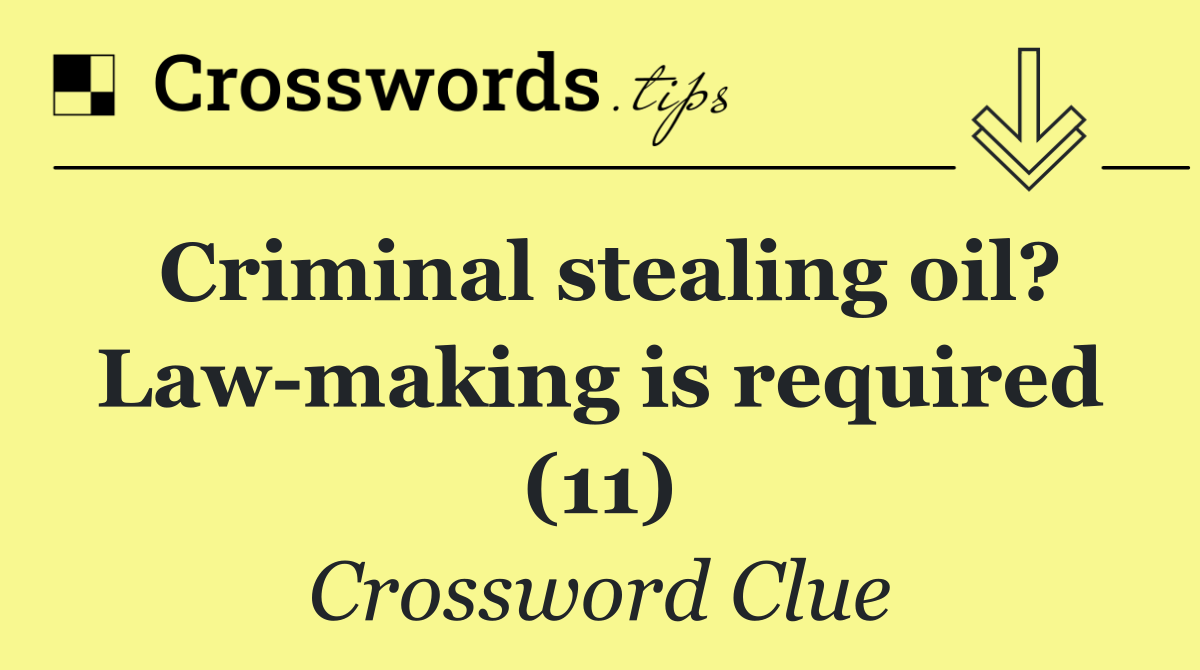 Criminal stealing oil? Law making is required (11)