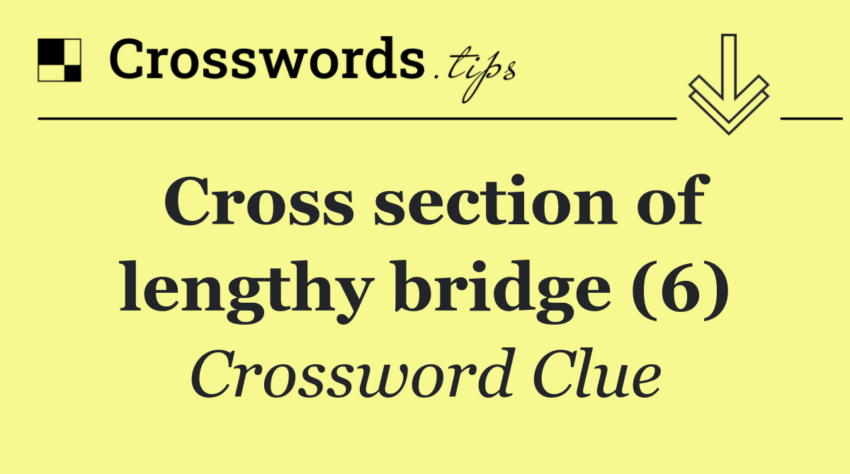 Cross section of lengthy bridge (6)