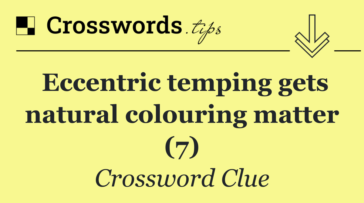 Eccentric temping gets natural colouring matter (7)