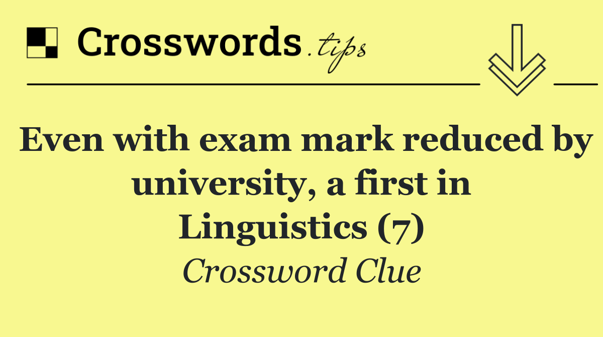 Even with exam mark reduced by university, a first in Linguistics (7)