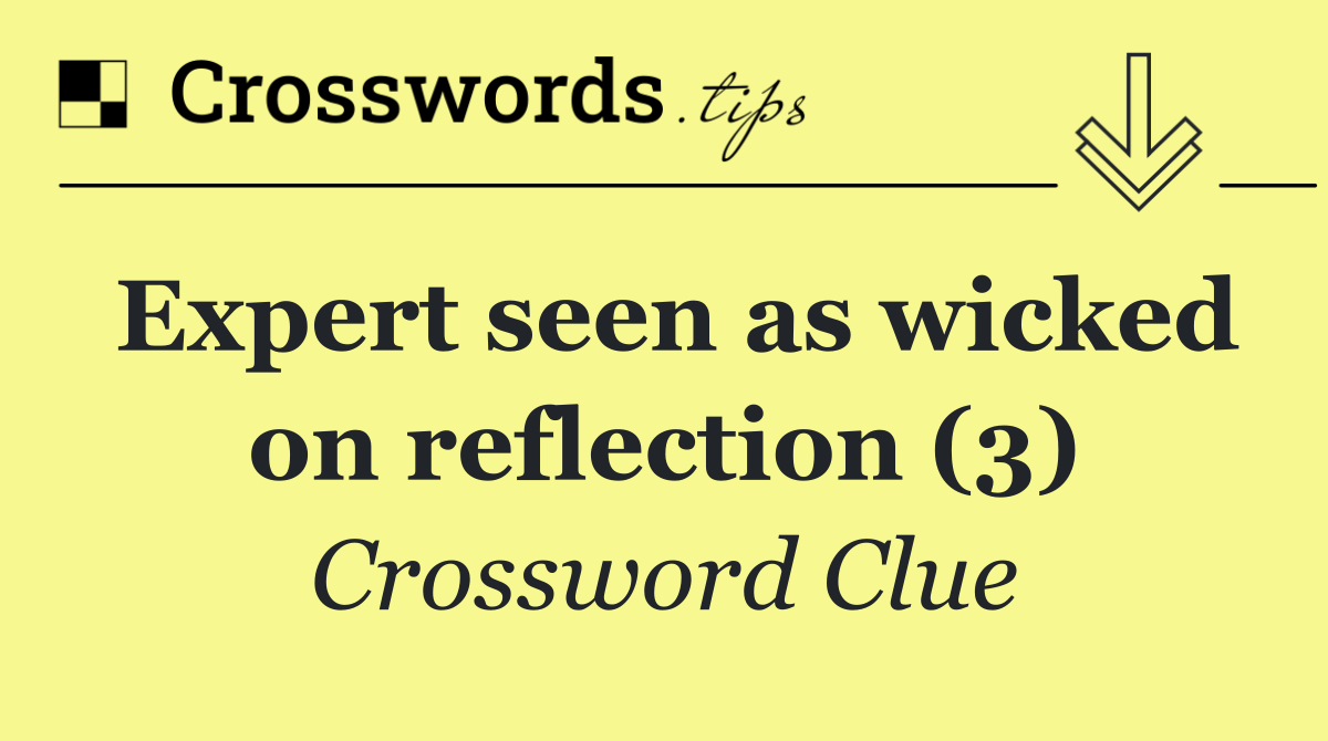Expert seen as wicked on reflection (3)