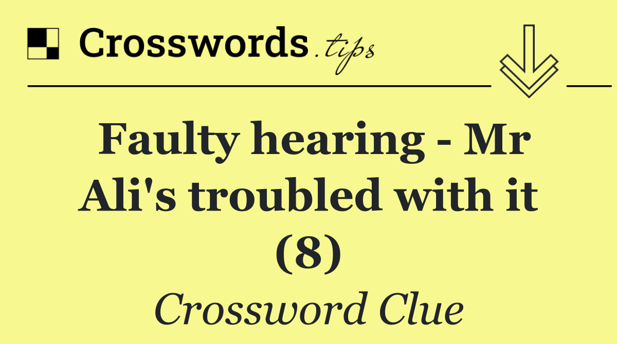 Faulty hearing   Mr Ali's troubled with it (8)