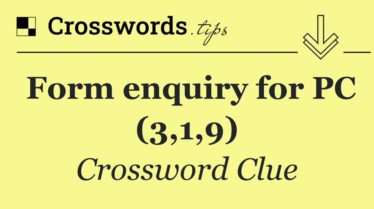 Form enquiry for PC (3,1,9)