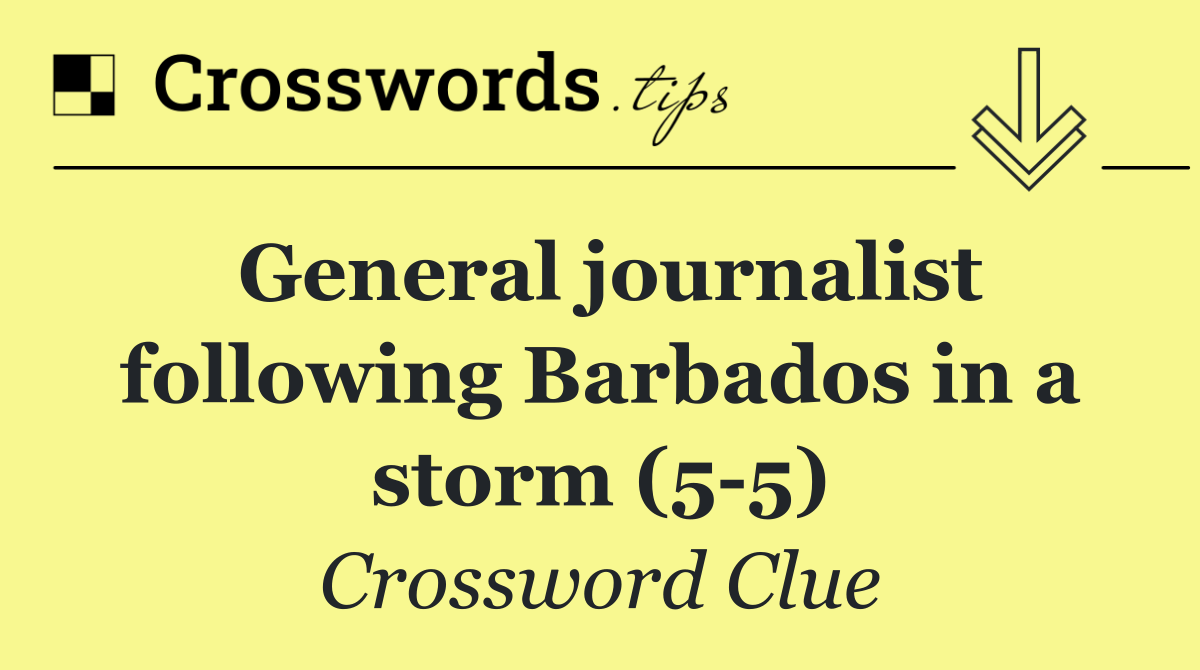 General journalist following Barbados in a storm (5 5)