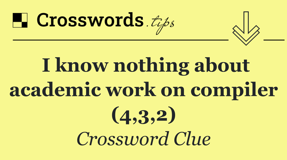 I know nothing about academic work on compiler (4,3,2)