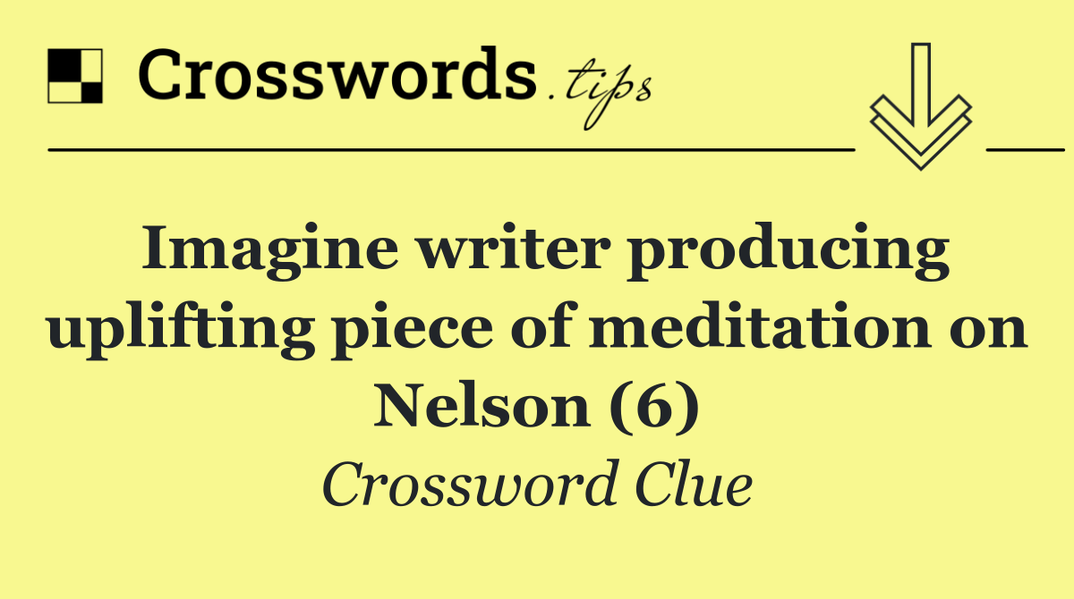 Imagine writer producing uplifting piece of meditation on Nelson (6)