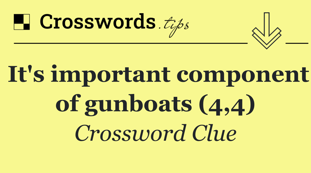 It's important component of gunboats (4,4)