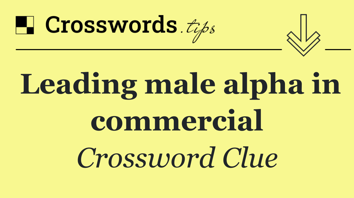 Leading male alpha in commercial