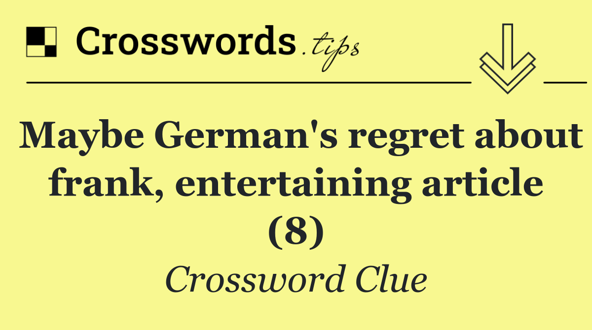Maybe German's regret about frank, entertaining article (8)