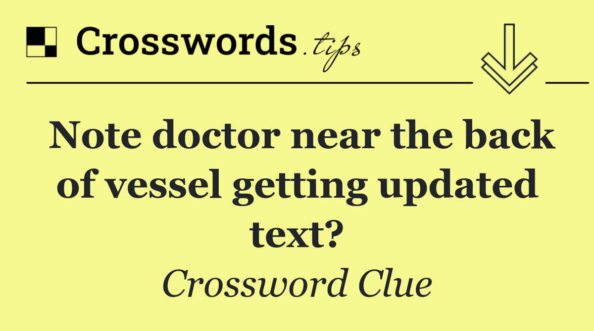 Note doctor near the back of vessel getting updated text?