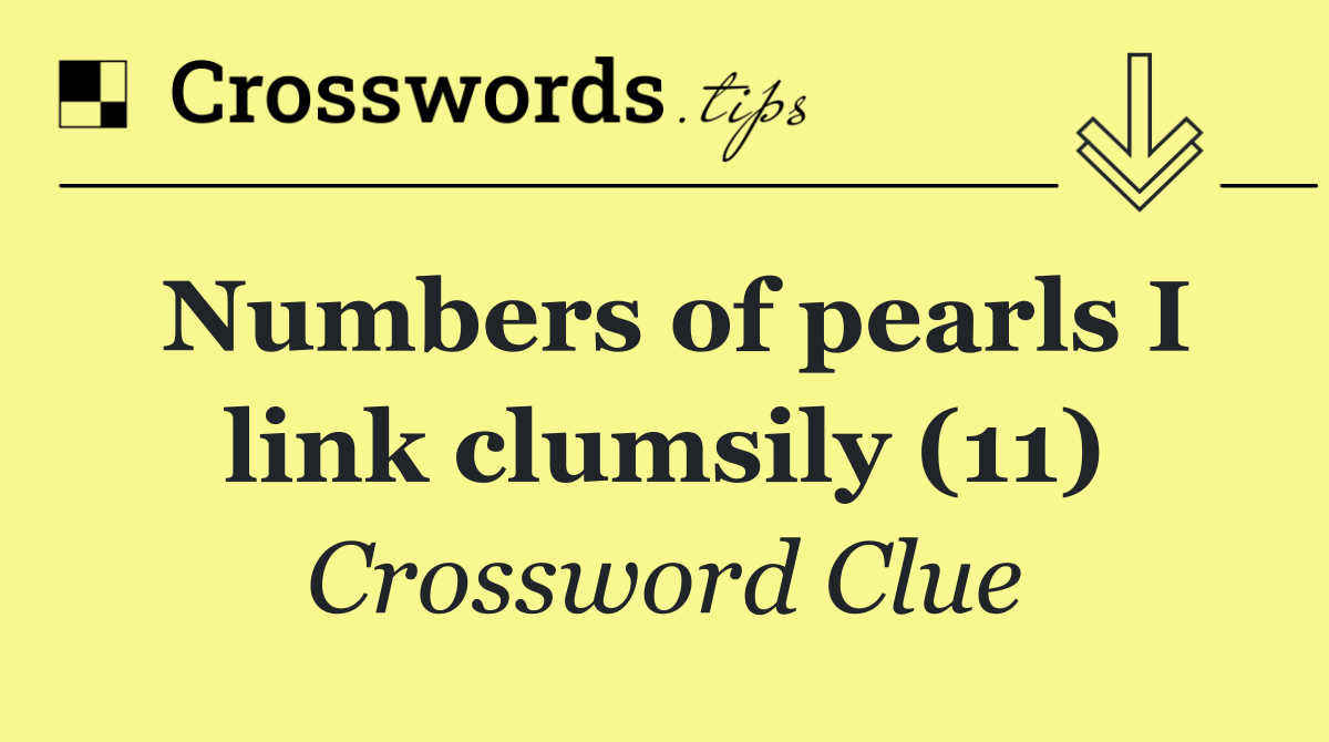 Numbers of pearls I link clumsily (11)