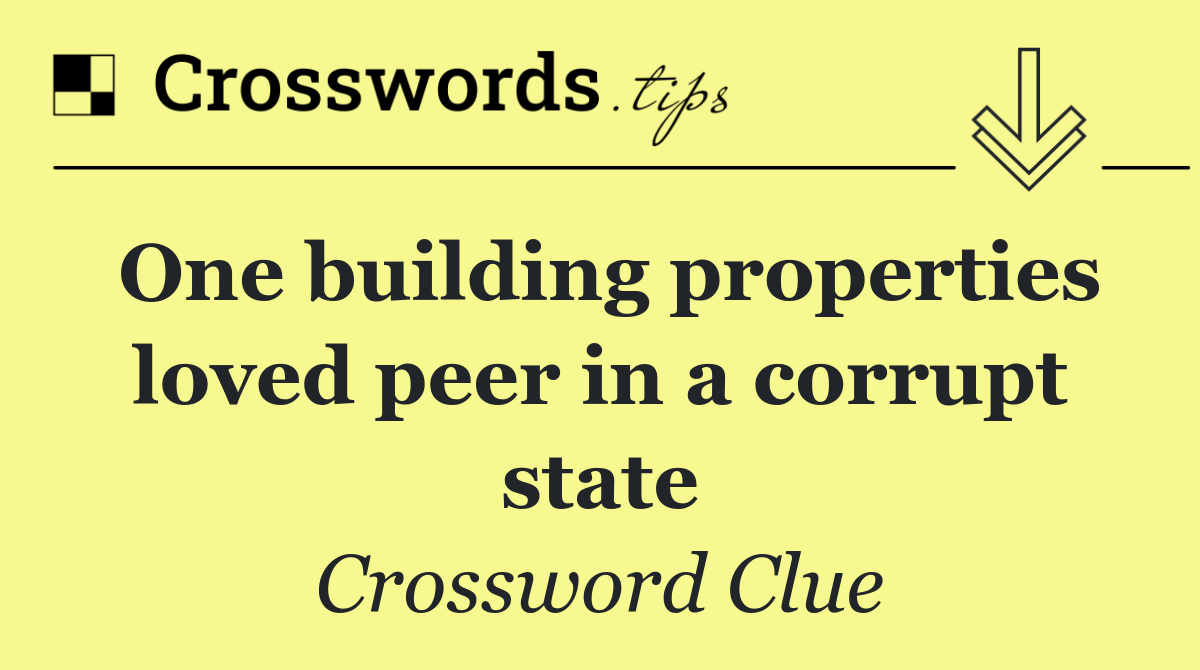 One building properties loved peer in a corrupt state