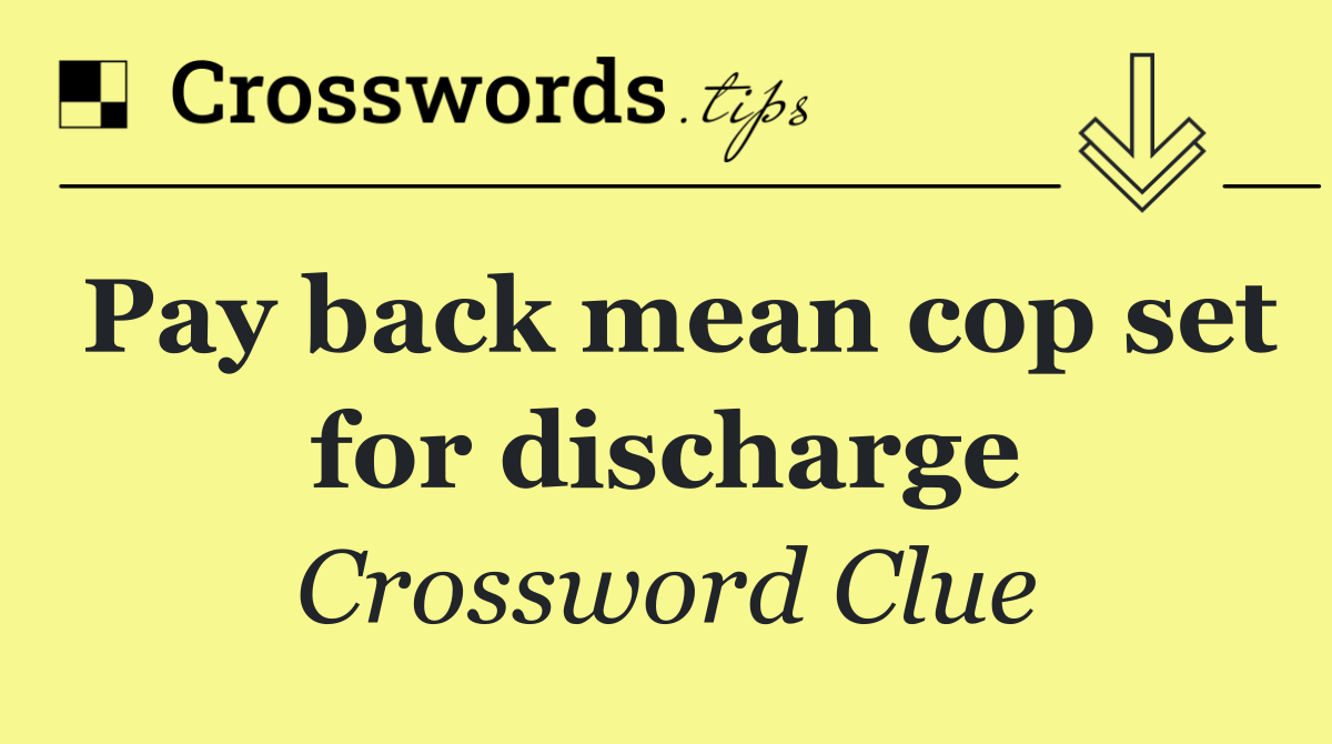 Pay back mean cop set for discharge