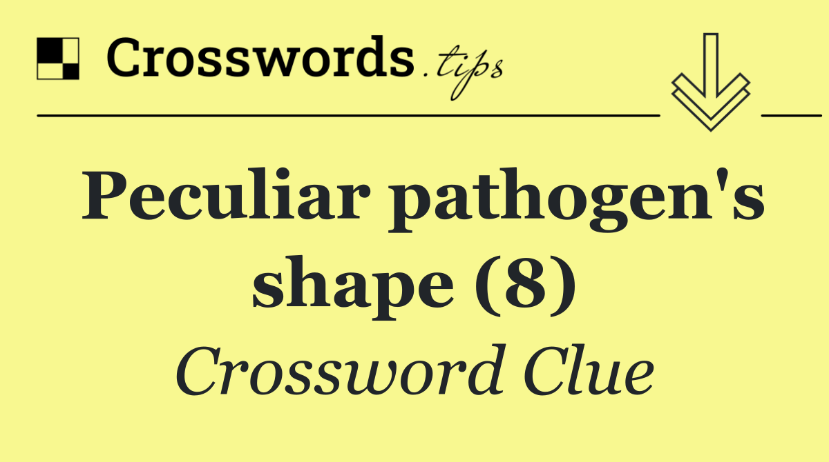 Peculiar pathogen's shape (8)