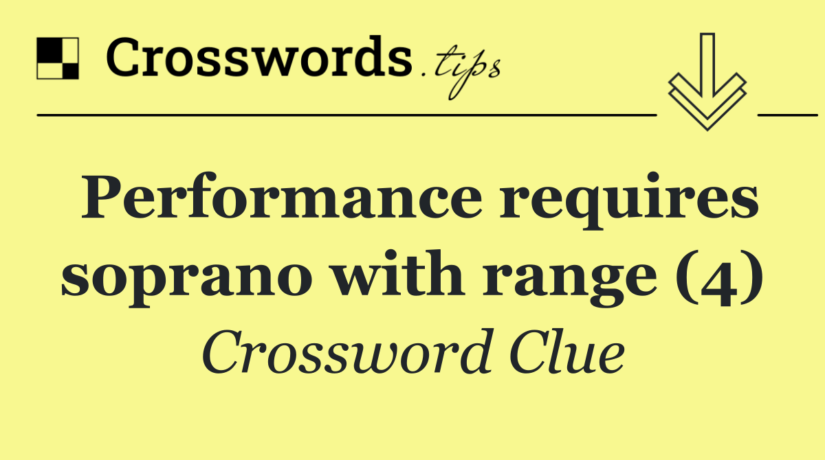 Performance requires soprano with range (4)