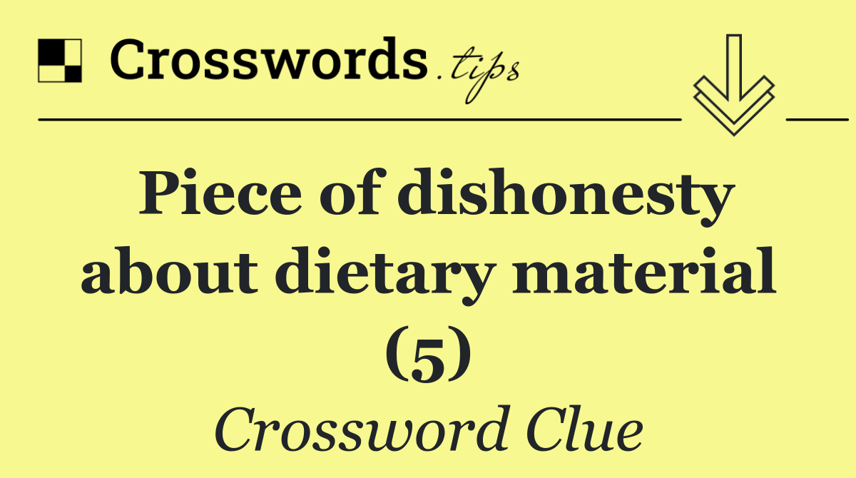 Piece of dishonesty about dietary material (5)