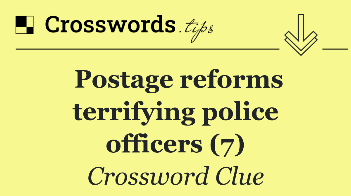 Postage reforms terrifying police officers (7)