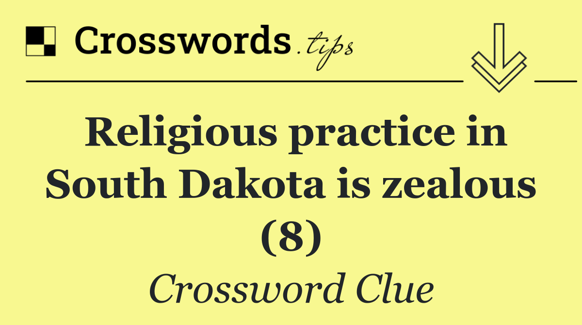 Religious practice in South Dakota is zealous (8)