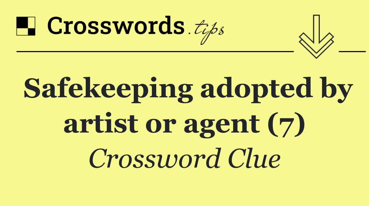 Safekeeping adopted by artist or agent (7)