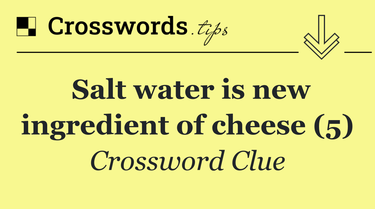 Salt water is new ingredient of cheese (5)