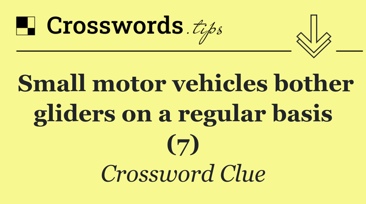 Small motor vehicles bother gliders on a regular basis (7)