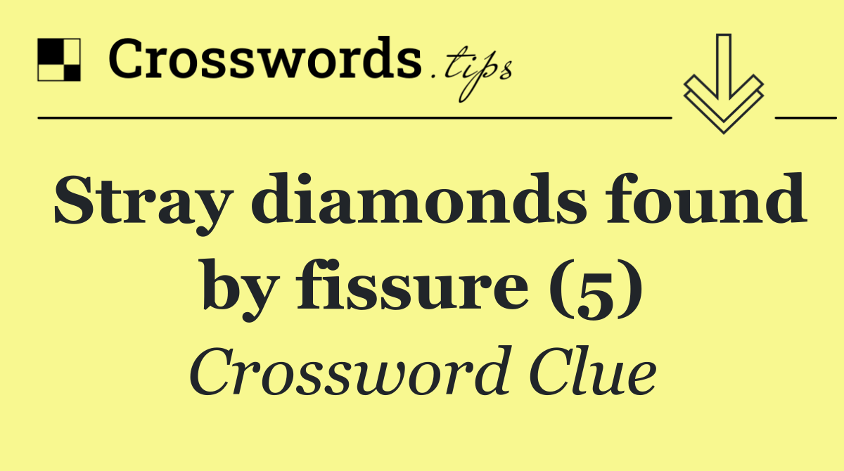 Stray diamonds found by fissure (5)