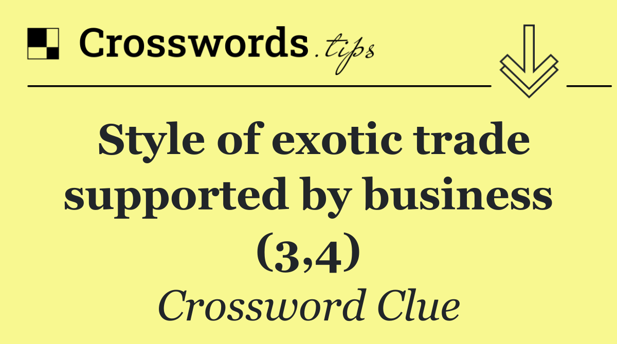 Style of exotic trade supported by business (3,4)