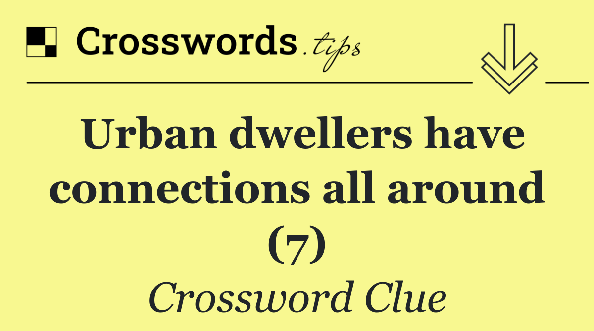 Urban dwellers have connections all around (7)