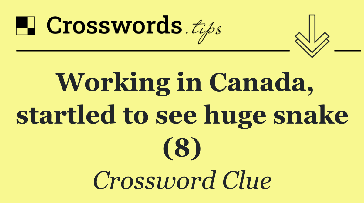 Working in Canada, startled to see huge snake (8)