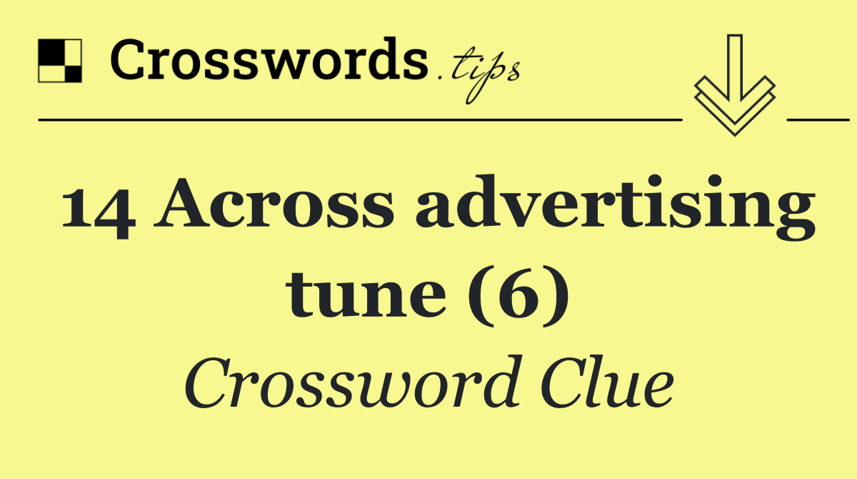 14 Across advertising tune (6)