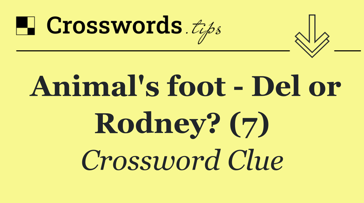 Animal's foot   Del or Rodney? (7)