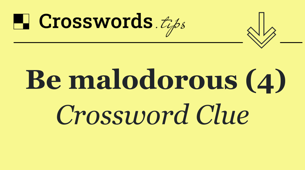 Be malodorous (4)