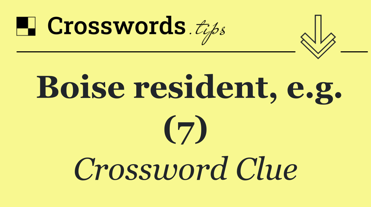 Boise resident, e.g. (7)