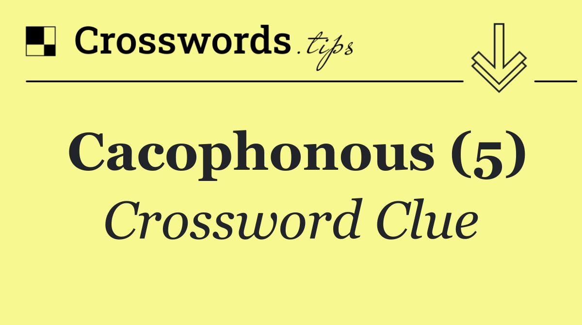 Cacophonous (5)