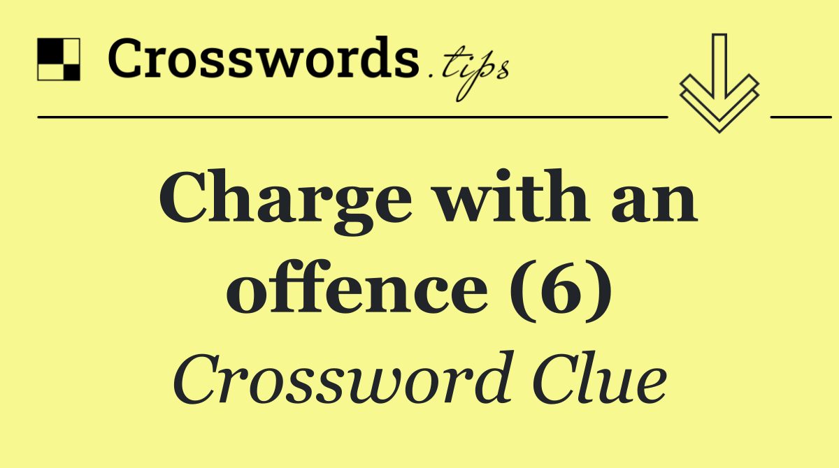 Charge with an offence (6)