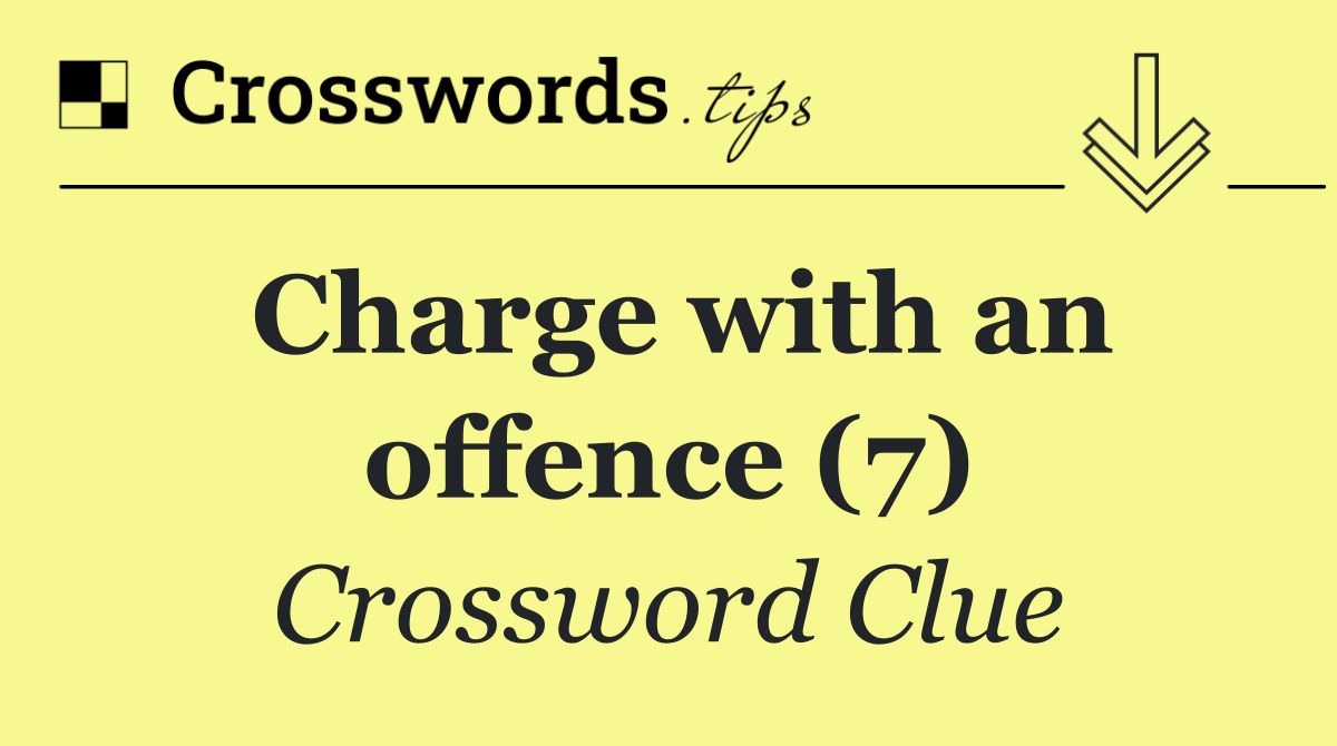 Charge with an offence (7)