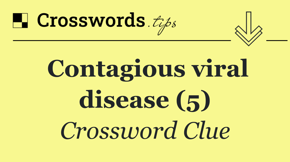 Contagious viral disease (5)