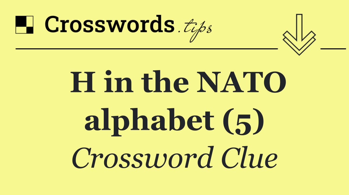 H in the NATO alphabet (5)