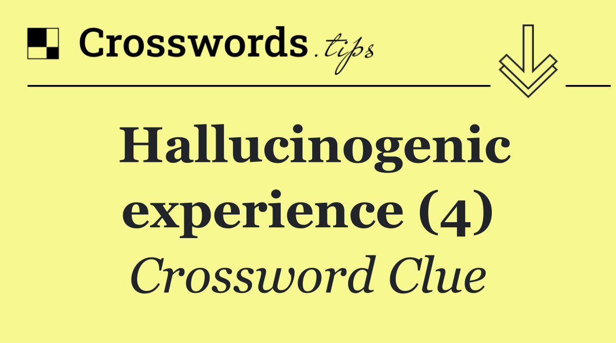 Hallucinogenic experience (4)