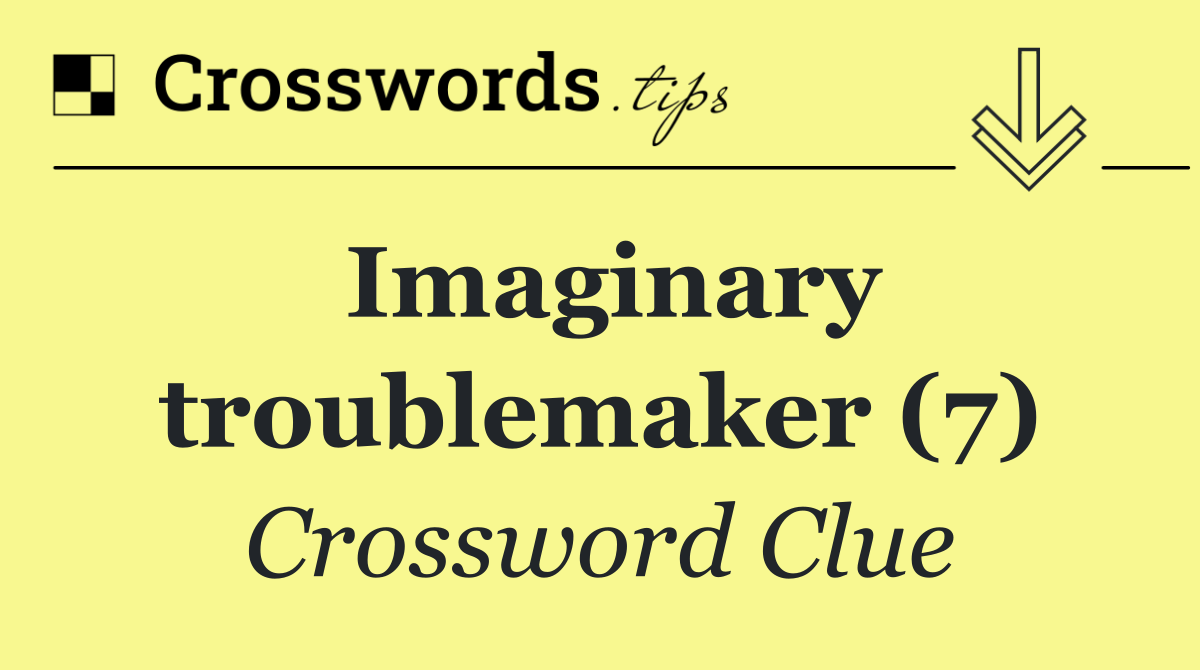 Imaginary troublemaker (7)